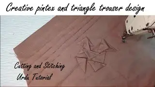 Creative Pintex and Triangle Trouser/Capri Design Cutting and Stitching 2021/Urdu Tutorial