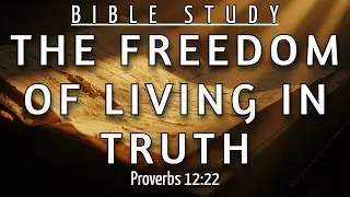 HOW TO CLEAR YOUR CONSCIENCE AND LIVE IN TOTAL TRUTH - PROVERBS 12:22