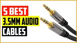 Top 5 Best 3 5mm Audio Cable Reviews in 2022