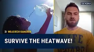How to Stay Safe in a 40&deg;C Heatwave | Vital Summer Tips | Wojciech Kanarek