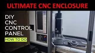 Ultimate CNC Enclosure Part 2 - The DIY CNC Control Panel