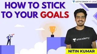 How to Stick to your Goals | Let's Crack IIT JAM | Nitin Kumar