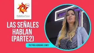 LAS SEÑALES HABLAN (PARTE 2) PASTORA ADRIANA LEMES (COMPLETO)