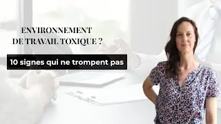 COMMENT reconnaître un environnement de travail TOXIQUE | 10 signes qui ne mentent pas