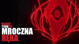 MROCZNA RĘKA - Bleach TYBW Odcinek 29