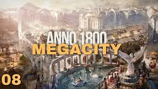 Should I be nervous? - Ep. 08 - Anno 1800 Megacity - New Horizons/Military Attention