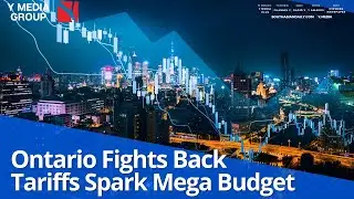 Ontario&rsquo;s $232 5B Budget Targets US Tariffs, Infrastructure, and National Unity