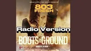 803Fresh - Boots on the ground Radio version