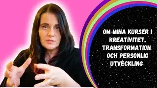 Mina olika kurser inom kreativitet och transformation, personlig utveckling - och en g&aring;va!