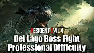 Resident Evil 4 Remake ~ How to Defeat Del Lago on Professional Difficulty Guide