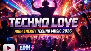 Techno Love 🔥 Feel the Beat | High Energy Club Music