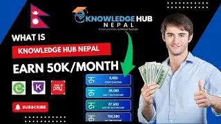 What is Knowledge Hub Nepal? |How can we earn Rs 50,000/months| Details!!!