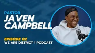 We Are District 1  |  Pr. Javen Campbell