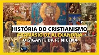 (DC#044) ATAN&Aacute;SIO DE ALEXANDRIA - O GIGANTE da f&eacute; nicena (Hist&oacute;ria do Cristianismo)