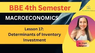 Macroeconomics | BBE | Lesson  17| Determinants of Inventory Investment | Real Interest Rate |