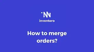 How to merge orders in Inventoro