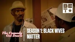 The Comedy Get Down | Full Episode | Season 1, Episode 5 “Black Wives Matter”