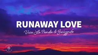 Viva La Panda & Swizznife - Runaway Love (Lyrics)