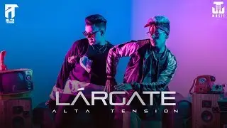 Alta Tensi&oacute;n LM - L&aacute;rgate [Lyric Video]
