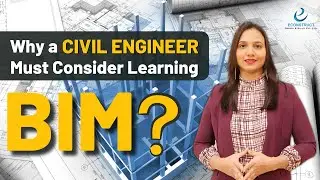 Why a Civil Engineer Must Consider Learning Building Information Modelling (BIM)? BIM Advantage