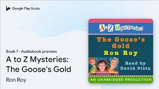 A to Z Mysteries: The Goose's Gold Book 7 by Ron Roy &middot; Audiobook preview