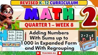 GRADE 2 MATH QUARTER 1 WEEK 8 REVISED K-12 - ADDING NUMBERS WITH SUMS UP TO 1000 IN EXPANDED FORM
