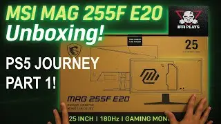 PS5 Gaming Setup Journey PART 1 | MSI MAG 255f E20 Gaming Monitor Unboxing