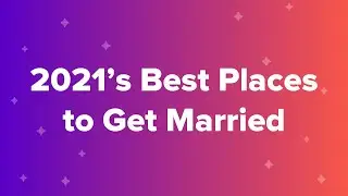 2021&rsquo;s Best Places to Get Married