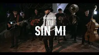Tu Sin Mi - Oscar Calin
