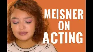 Acting Essentials: Chapter 2 of Sanford Meisner &ldquo;On Acting&rdquo;