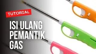 Cara Mengisi Ulang Pemantik Gas (Korek Api Panjang) 