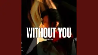 WITHOUT YOU