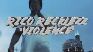 RICO RECKLEZZ x VIOLENCE (OFFICIAL VIDEO)