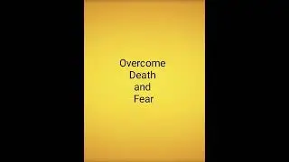 Overcome Death and Fear