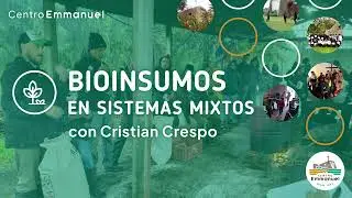 Bioinsumos en sistemas mixtos con Cristian Crespo