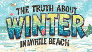 Winter in Myrtle Beach: Pros, Cons & What It&rsquo;s Really Like Living Here [2025]