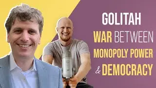 Matt Stoller: Goliath - War Between Monopoly Power and Democracy | 054