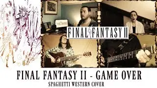 Final Fantasy II - Game Over [Spaghetti Western Cover with Guests]