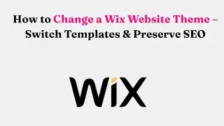 How to Change a Wix Website Theme &ndash; Switch Templates & Preserve SEO