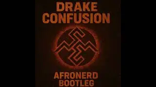 DRAKE - CONFUSION (AfroNerd Bootleg)