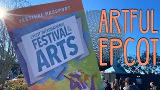 Artful Epcot! Our 1st Visit to the Epcot International Festival of the Arts