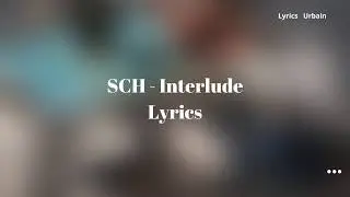 SCH - Interlude (Paroles/Lyrics)