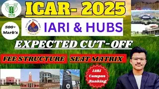 All IARI & IARI HUBS Expected Cut-Offs for ICAR-IARI 2025, Fee, Seat Matrix Complete Information