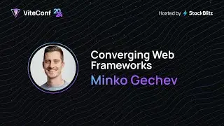 Minko Gechev | Converging Web Frameworks | ViteConf 2024