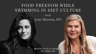 Food Freedom while Swimming in Diet Culture with Jenn Messina, RD