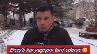 Erciş'li kar yağışını tarif ederken kendini kaybederse