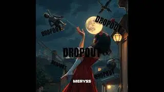 Meryss&ndash;Dropout (Audio) 