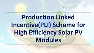 PLI Scheme for manufacturing of  high efficiency Solar PV Modules