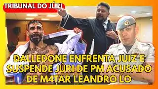 🔴TRIBUNAL DO JÚRI: DALLEDONE ENFRENTA JUIZ E SUSPENDE JÚRI DE PM ACUSADO DE M4TAR LEANDRO LO