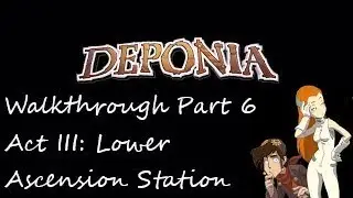 DEPONIA Walkthrough Part 6 Act III: Lower Ascension Station